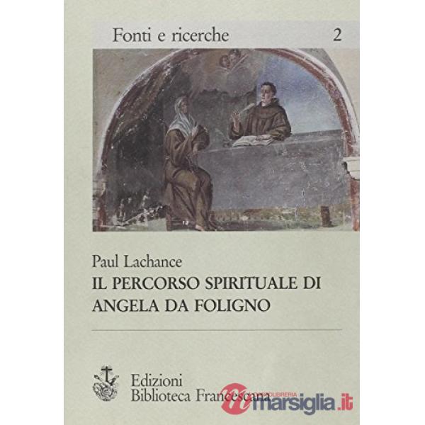 Percorso spirituale di Angela da Foligno secondo il Memoriale (Il)