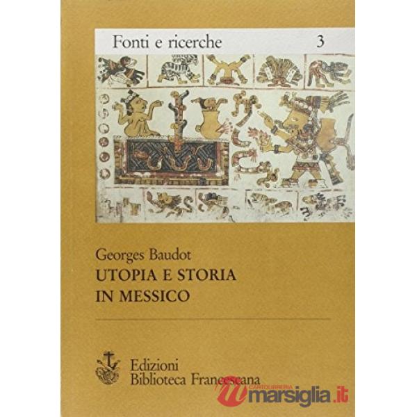 Utopia e storia in Messico. I primi cronisti della civiltà messicana (1520-1569)