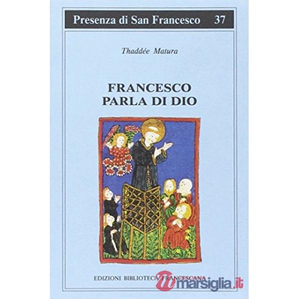 Francesco parla di Dio. Studi sui temi degli scritti di san Francesco