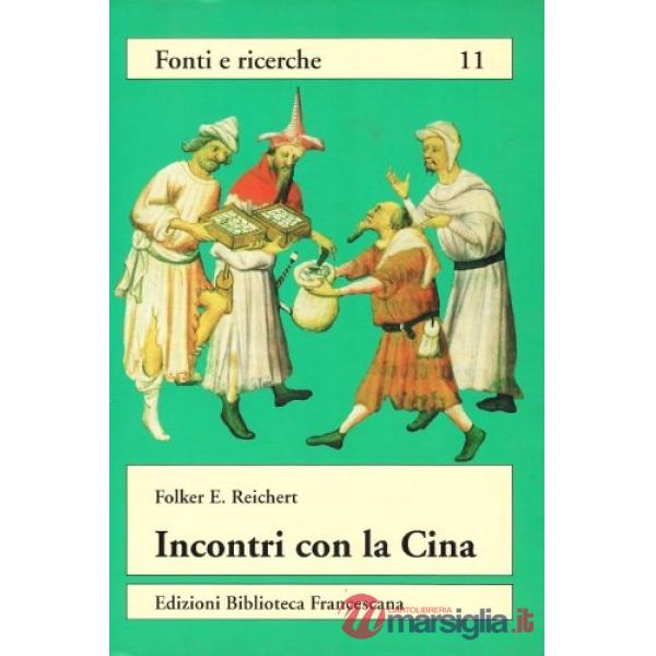 Incontri con la Cina. La scoperta dell'Asia orientale nel Medioevo