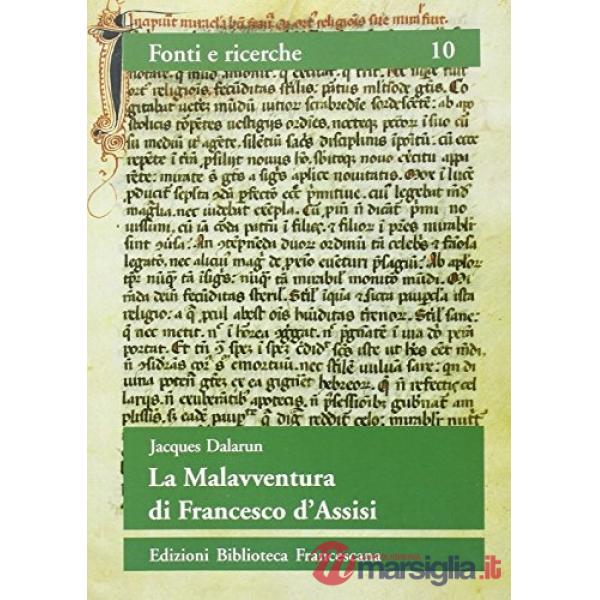 Malavventura di Francesco d'Assisi. Per un uso storico delle leggende francescane (La)