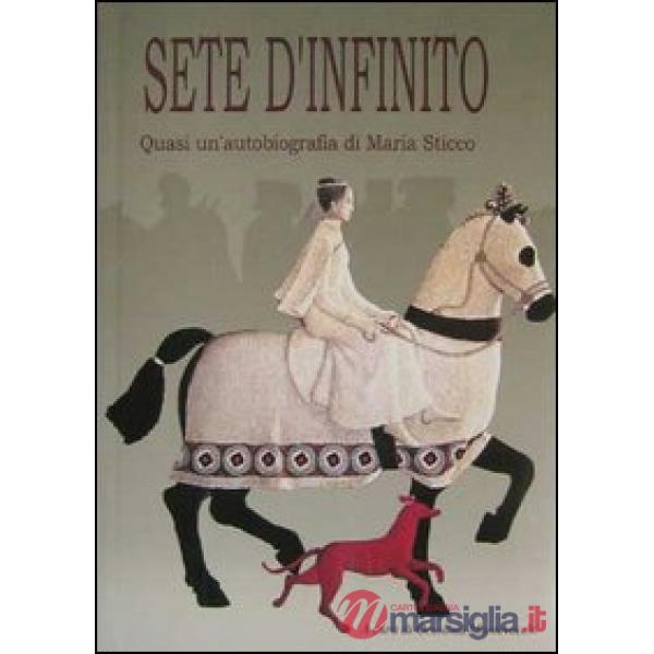 Sete d'infinito: quasi un'autobiografia di Maria Sticco ricavata dai suoi diari