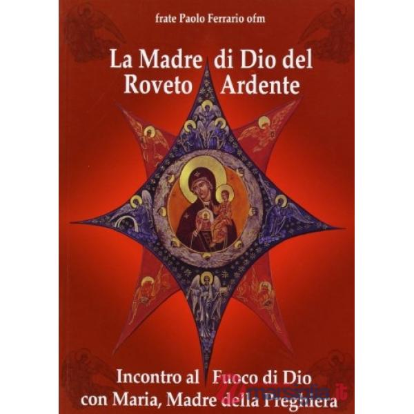 Madre di Dio del roveto ardente. Incontro al fuoco di Dio con Maria, madre della