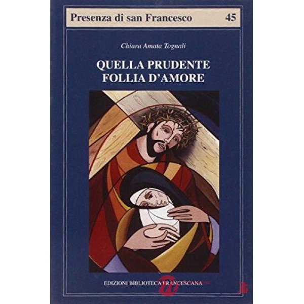 Quella prudente follia d'amore. Pensiero cristologico di Chiara d'Assisi