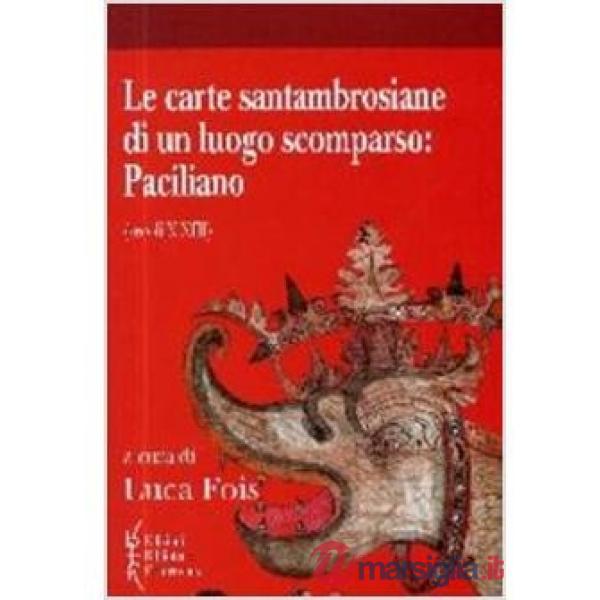 Carte santambrosiane di un luogo scomparso: Paciliano (Le)