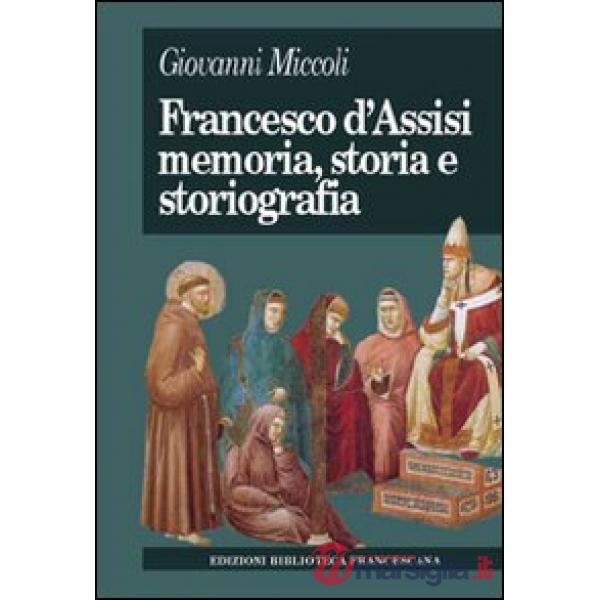 Francesco d'Assisi. Memoria, storia e storiografia