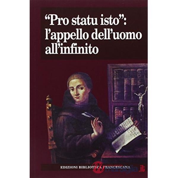 «Pro statu isto»: l'appello dell'uomo all'infinito. Atti del Convegno nel 7° cen