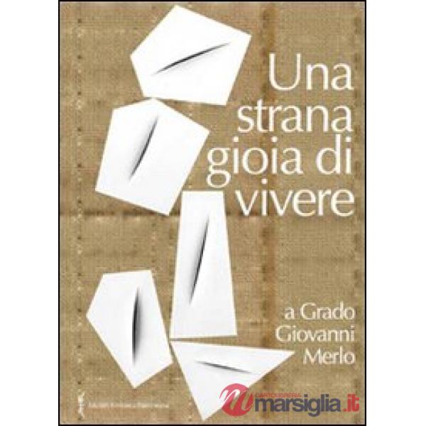 «Una strana gioia di vivere» a Grado Giovanni Merlo