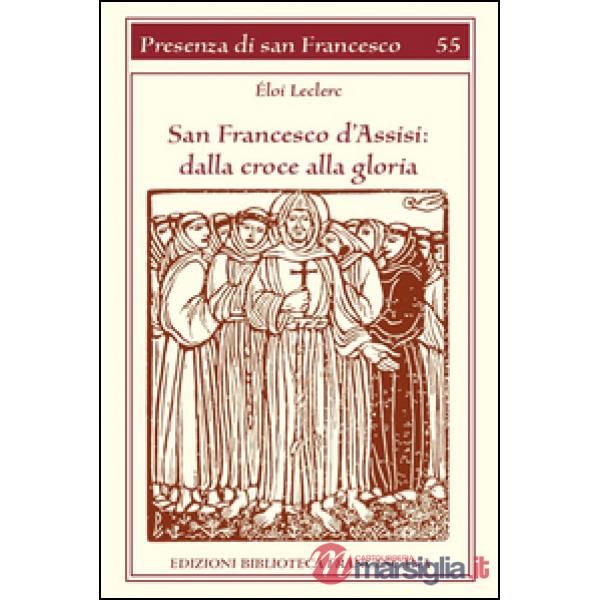 San Francesco d'Assisi. Dalla croce alla gloria