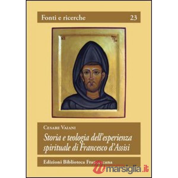Storia e teologia dell'esperienza spirituale di San Francesco d'Assisi