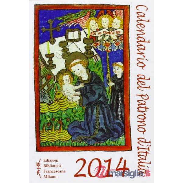 Calendario del patrono d'Italia 2014. Un aiuto per la meditazione e la preghiera