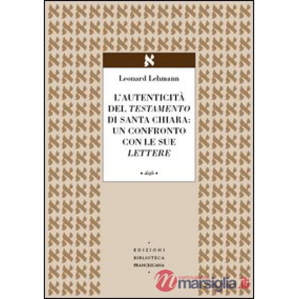 Autenticità del Testamento di Santa Chiara: un confronto con le sue lettere (L')