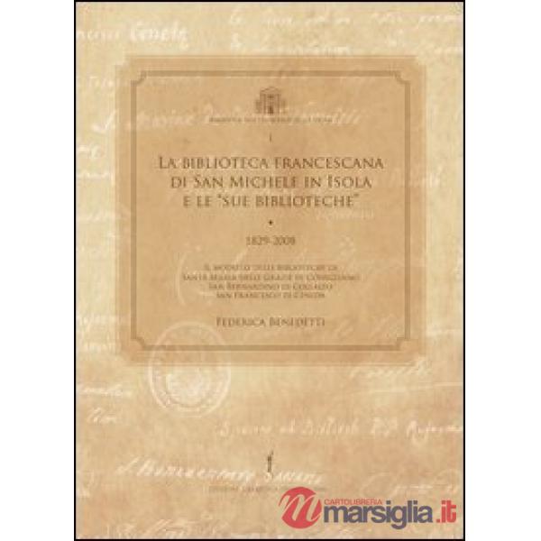 Biblioteca francescana di San Michele in Isola e le «sue biblioteche» (1829-2008