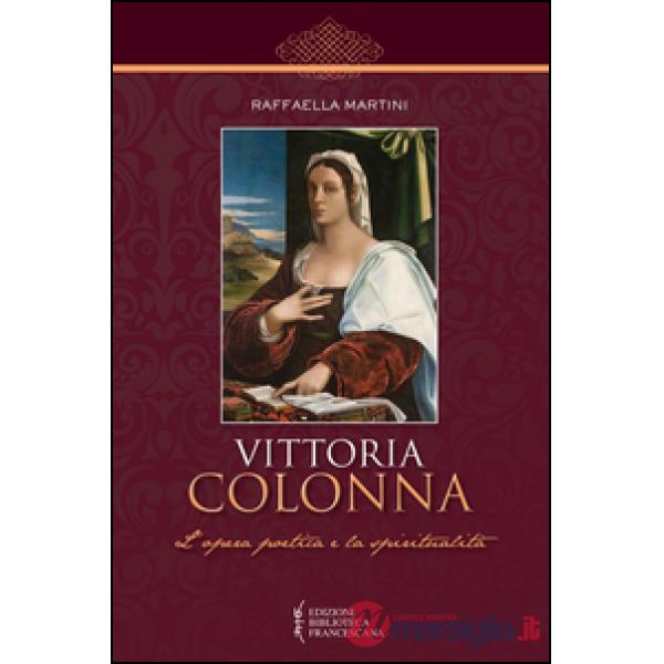 Vittoria Colonna. L'opera poetica e la spiritualità