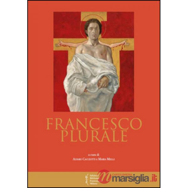 Francesco plurale. Atti del 12° Convegno storico (Greccio, 9-10 maggio 2014)