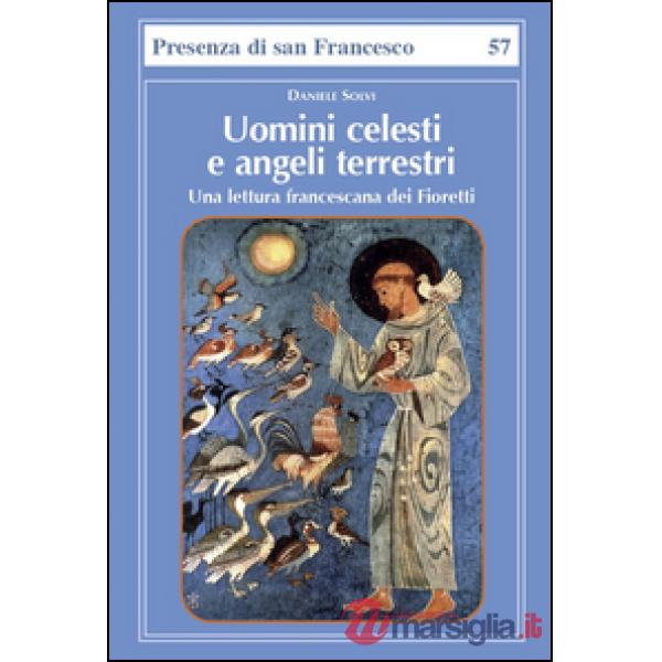 Uomini celesti e angeli terrestri. Una lettura francescana dei Fioretti