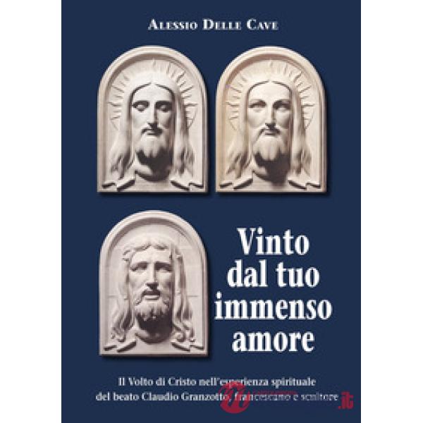Il Volto di Cristo nell'esperienza spirituale del beato Claudio Granzotto, francescano e scultore