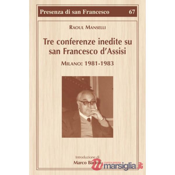 Tre conferenze inedite su San Francesco d'Assisi. Milano: 1981-1983