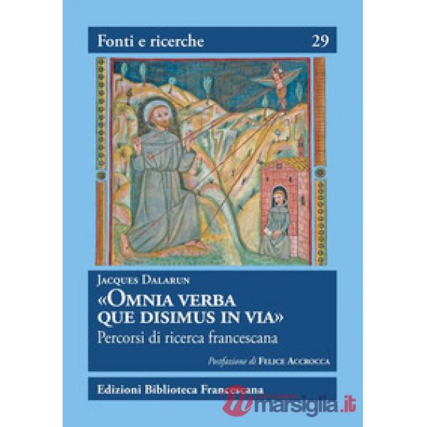 «Omnia Verba que disimus in via». Percorsi di ricerca francescana