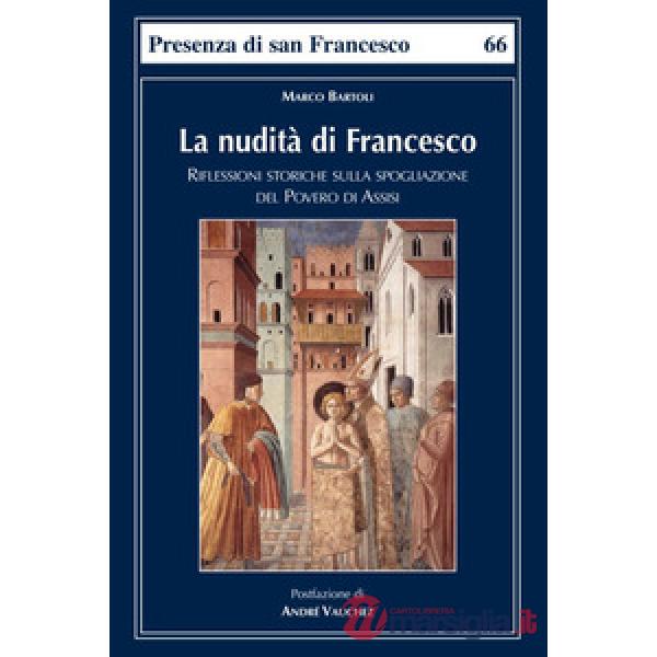 Nudità di Francesco. Riflessioni storiche sulla spogliazione del Povero di Assisi (La)