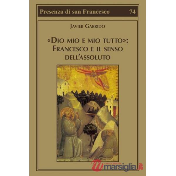 «Dio mio e mio tutto»: Francesco e il senso dell'assoluto