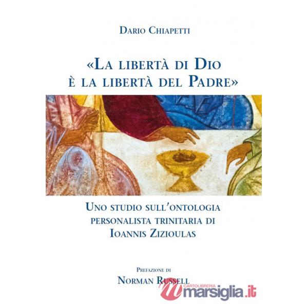 Libertà di Dio è la libertà del Padre». Uno studio sull'ontologia personalista trinitaria di Ioannis Zizioulas («La)