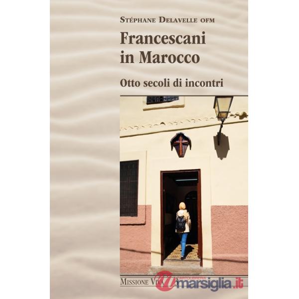 Francescani in Marocco. Otto secoli di incontri