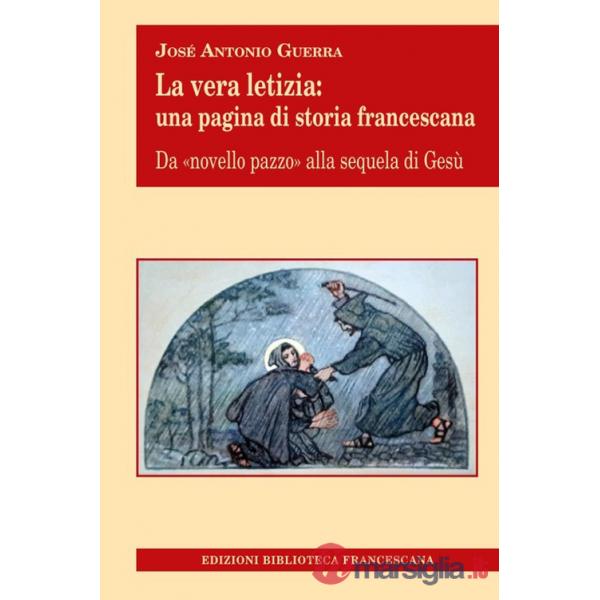 Vera letizia. Una pagina di storia francescana (La)