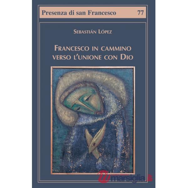 Francesco in cammino verso l'unione con Dio