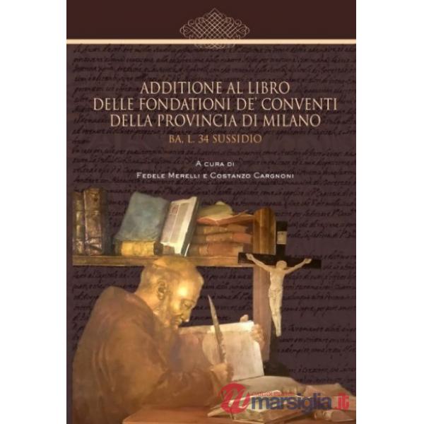 Additione al libro delle fondationi de conventi della Prov. di Milano