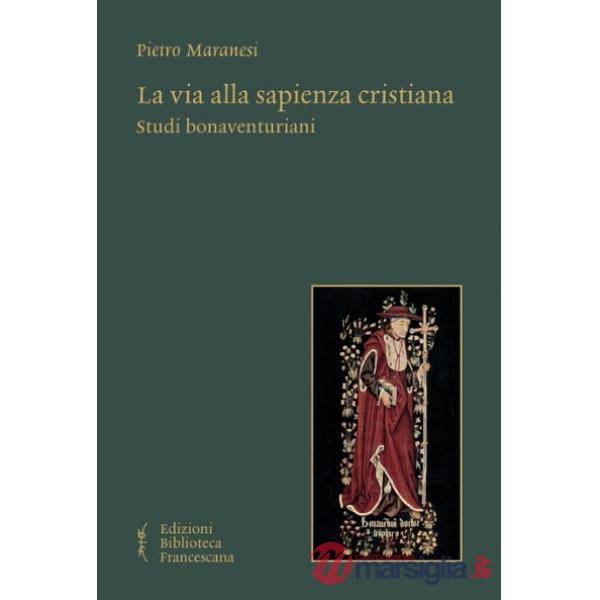 Via alla sapienza cristiana. Studi bonaventuriani (La)
