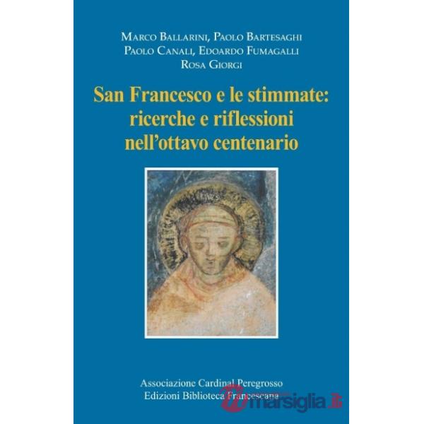 San Francesco e le stimmate. Ricerche e riflessioni. L'ottavo centenario