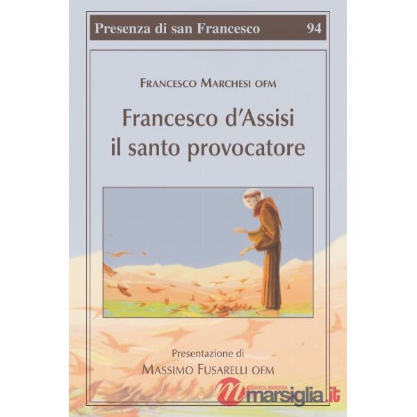 Francesco d'Assisi il santo provocatore