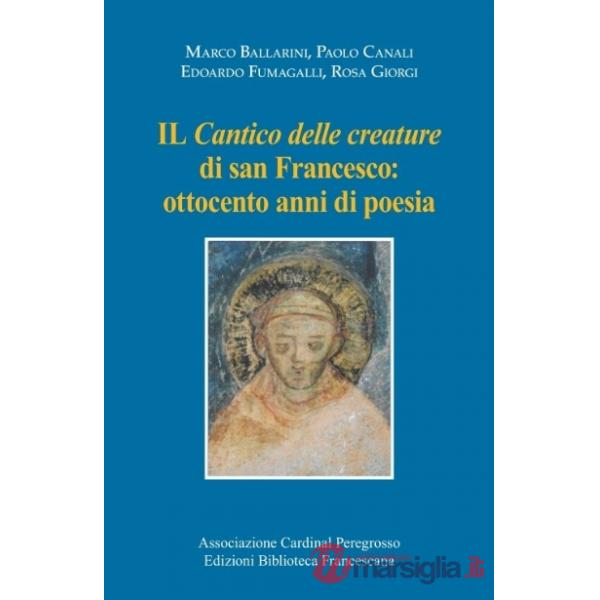 Cantico delle creature di san Francesco: ottocento anni di poesia (Il)