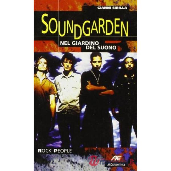 Soundgarden. Nel giardino del suono