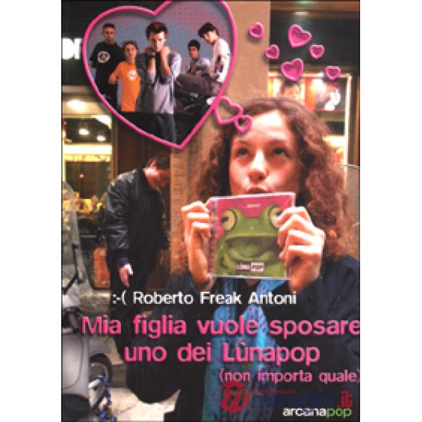 Mia figlia vuole sposare uno dei Lunapop (non importa quale)