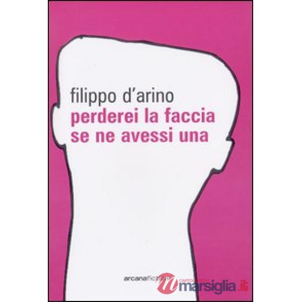 Perderei la faccia se ne avessi una