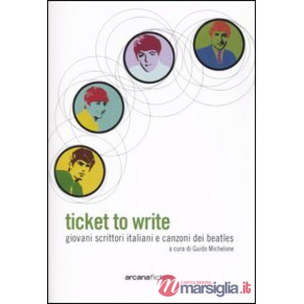 Ticket to write. Giovani scrittori italiani e canzoni dei Beatles