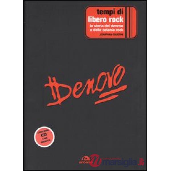 Tempi di libero rock. La storia dei Denovo e della Catania rock. Con CD Audio