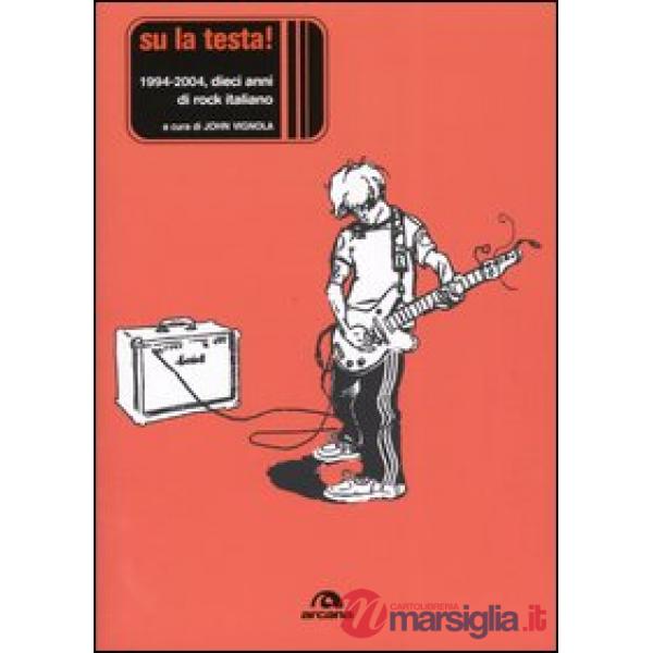 Su la testa! 1994-2004, dieci anni di rock italiano