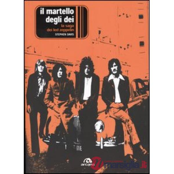 Martello degli dei. La saga dei Led Zeppelin (Il)