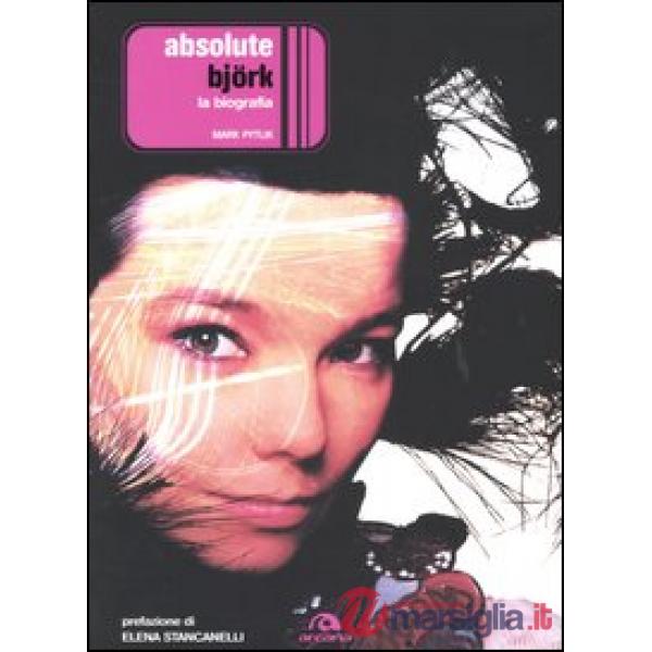 Absolute Björk. La biografia