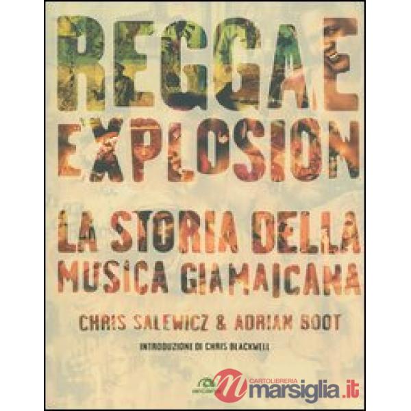 Reggae explosion. La storia della musica giamaicana