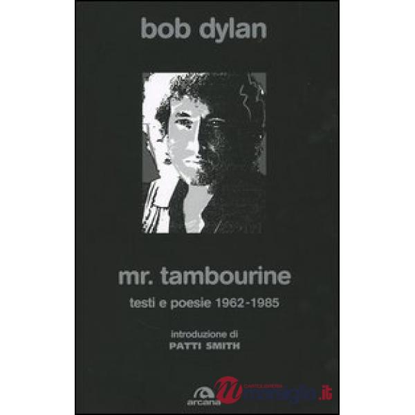 Mr. Tambourine. Testi e poesie 1962-1985