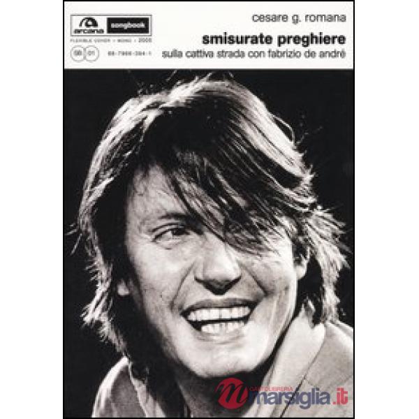 Smisurate preghiere. Sulla cattiva strada con Fabrizio De André