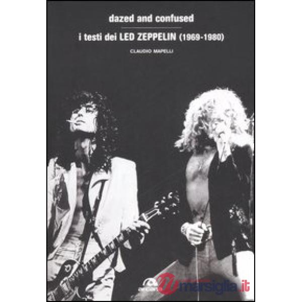 Dazed and confused. I testi dei Led Zeppelin (1969-1980)