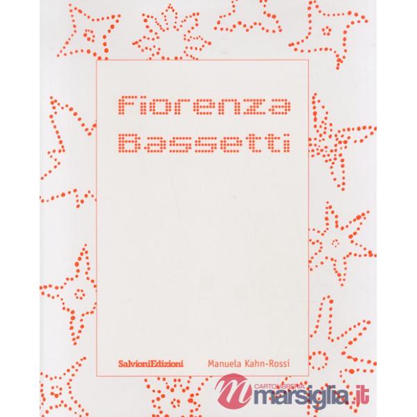 Fiorenza Bassetti. Monografia. Ediz. illustrata
