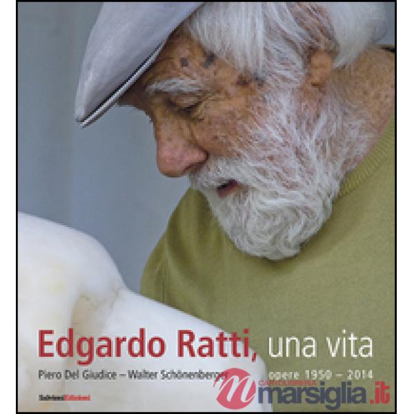 Edgardo Ratti, una vita. Opere 1950-2014