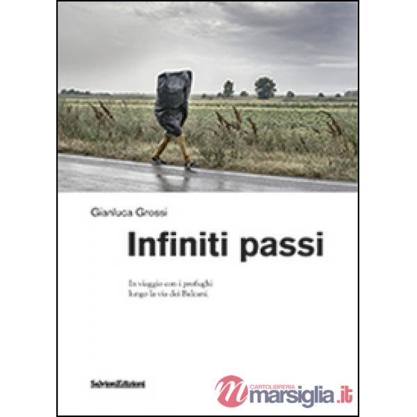 Infiniti passi. In viaggio con i profughi lungo la via dei Balcani