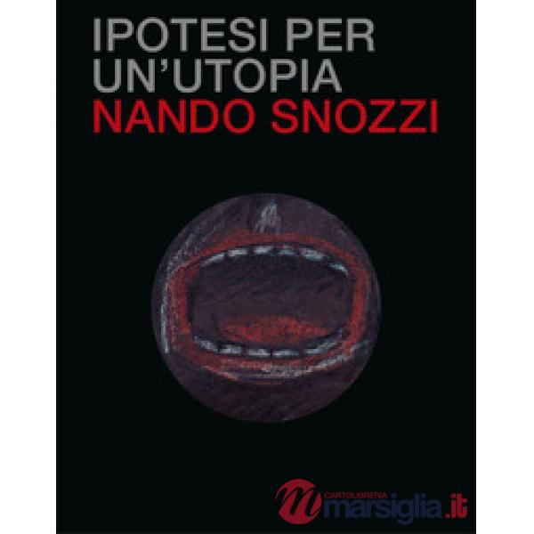 Ipotesi per un'utopia. Ediz. illustrata